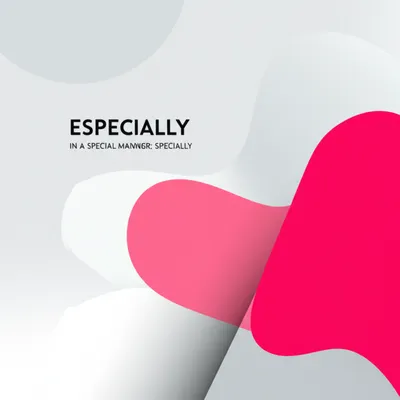 Визуальная иллюстрация слова «especially» - Особенно, в особенности