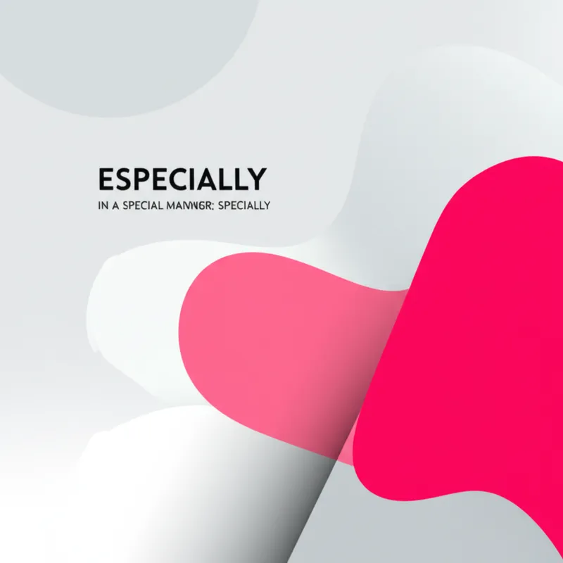 单词"especially"的视觉插图 - 特别，尤其。

